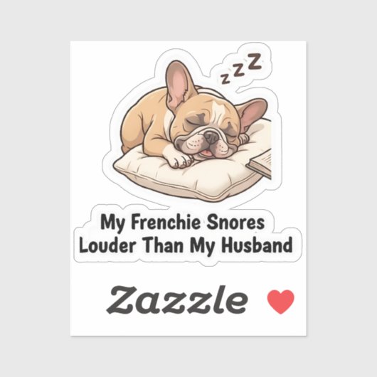 My Frenchie Snores Louder Than My Husband Funny De シール (シート)