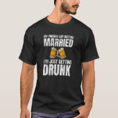 My Friends Beering 結婚 Beting Reeding(友人が結婚する) Tシャツ (正面)