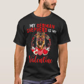 My German Shepherd Is My Valentine Funny Dog Lover Tシャツ (正面)