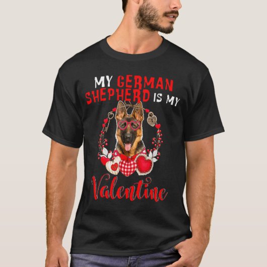 My German Shepherd Is My Valentine Funny Dog Lover Tシャツ (正面)