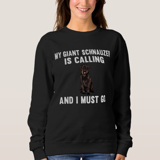 My Giant Schnauzer Is Calling And i Must Go Dog スウェットシャツ (正面)