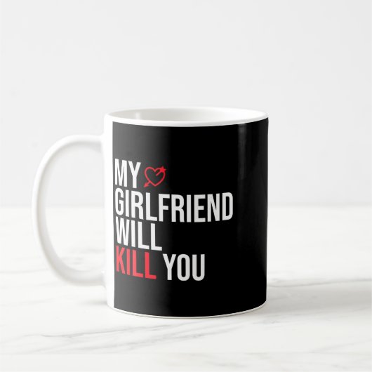 My Girlfriend Will Kill You Relationship Funny Gf  コーヒーマグカップ (左)