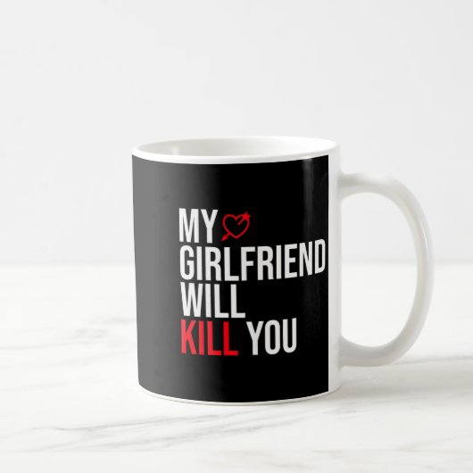 My Girlfriend Will Kill You Relationship Funny Gf  コーヒーマグカップ (右)