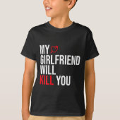 My Girlfriend Will Kill You Relationship Funny Gf  Tシャツ (正面)