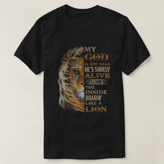 My God Is Not Dead Hes Surely Alive Hes Livin Tシャツ (デザイン正面)