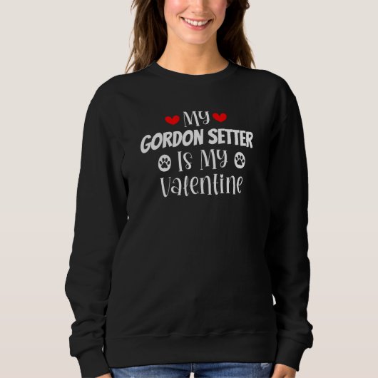 My Gordon Setter is My Valentine Cute Valentine's  スウェットシャツ (正面)