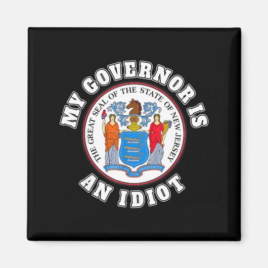 My Governor Is An Idiot Funny New Jersey Tees  マグネット (正面)