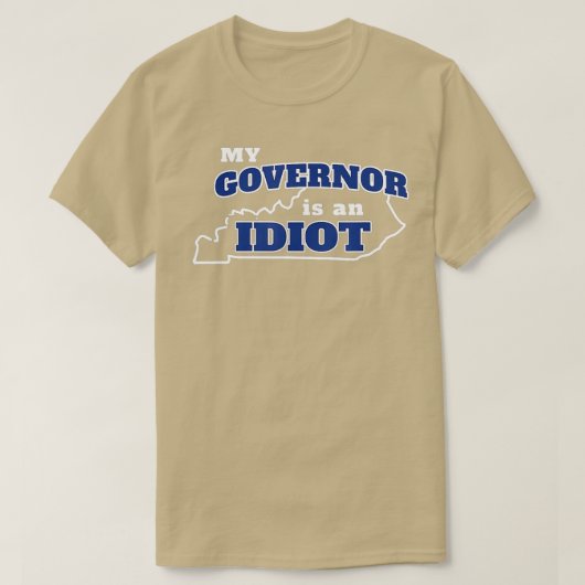 My Governor is An Idiot KY Beshear Not My Governor Tシャツ (デザイン正面)