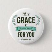 My Grace is Sufficient Scripture Teal 缶バッジ (正面)