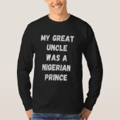 My Great Uncle Was A Nigerian Prince   Spam Email  Tシャツ (正面)
