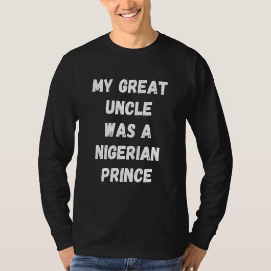 My Great Uncle Was A Nigerian Prince   Spam Email  Tシャツ (正面)