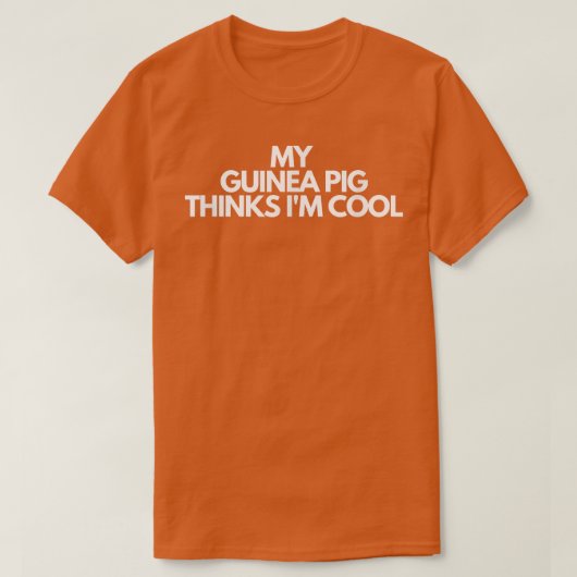 My Guinea Pig Thinks I'm Cool33 Tシャツ (デザイン正面)