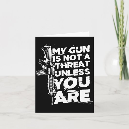 My Gun Is Not A Threat Unless You Are (on Back) カード (正面)