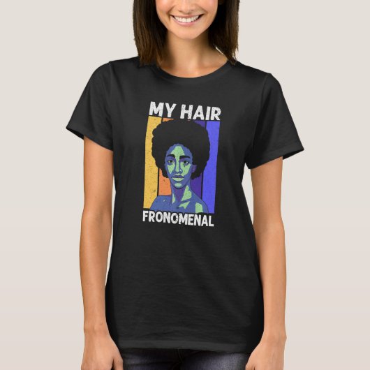 My Hair Fronemal Afrocentric Black Pride Afro Hair Tシャツ (正面)