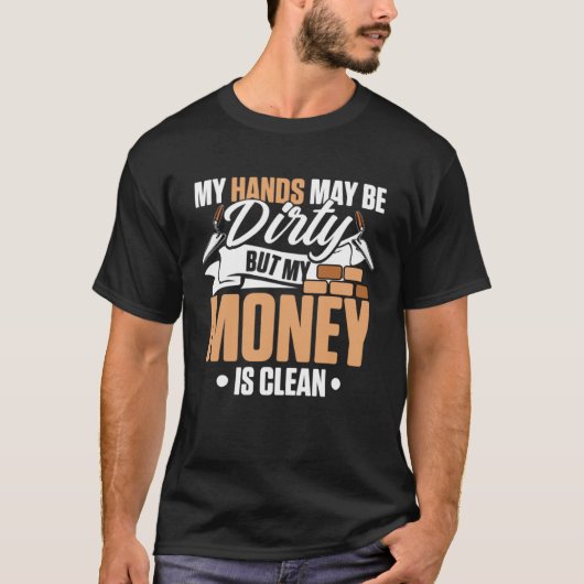 My Hands May Be Dirty But My Money Is Clean Brickl Tシャツ (正面)