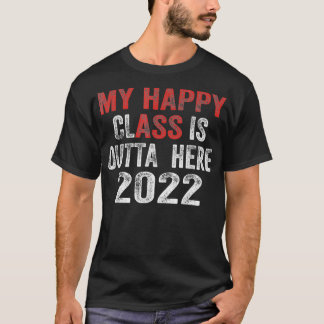 My Happy Class Is Outta Here 2022 Funny Graduation Tシャツ