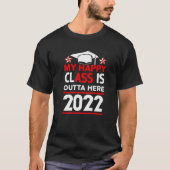 My Happy Class Is Outta Here 2022 High School Grad Tシャツ (正面)
