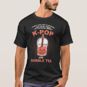 my head I'm thinking about k-pop and bubble tea Kp Tシャツ (正面)