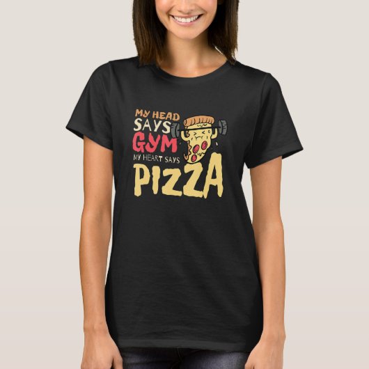 My Head Says Gym My Heart Says Pizza Workout 1 Tシャツ (正面)