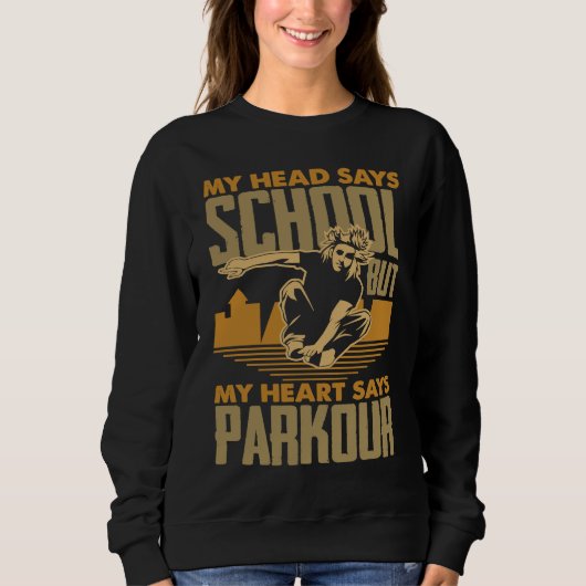 My Head Says School My Heart Says Parkour Parkour スウェットシャツ (正面)