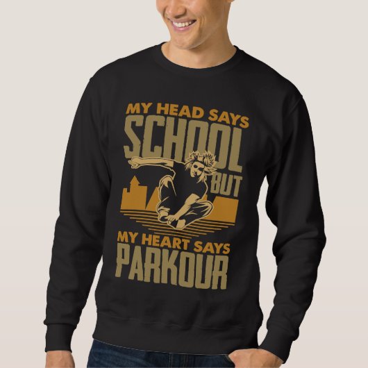 My Head Says School My Heart Says Parkour  Parkour スウェットシャツ (正面)