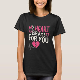 My heart beats with love for you tシャツ
