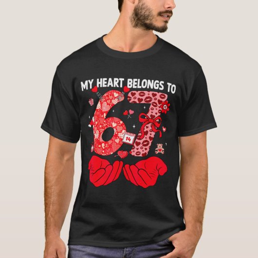 My Heart Belongs To 67 Valentine's Day Six Seven F Tシャツ (正面)
