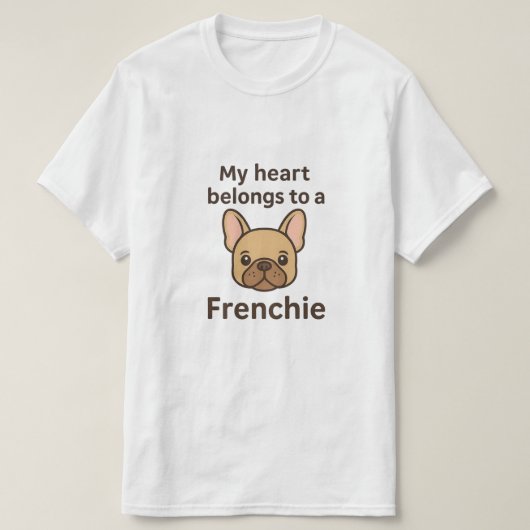 My Heart Belongs to a Frenchie – Cute French Bulld Tシャツ (デザイン正面)