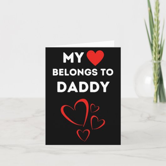 My Heart Belongs To Daddy I Love My Dad Valentine  カード (正面)