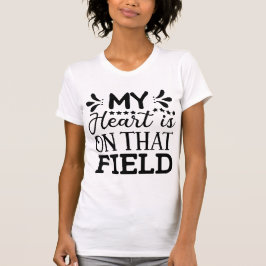 My Heart Is On That Field American Football Sport Tシャツ
