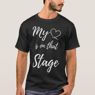 My Heart Is On That Stage ダンスの発表会 コンペ Tシャツ