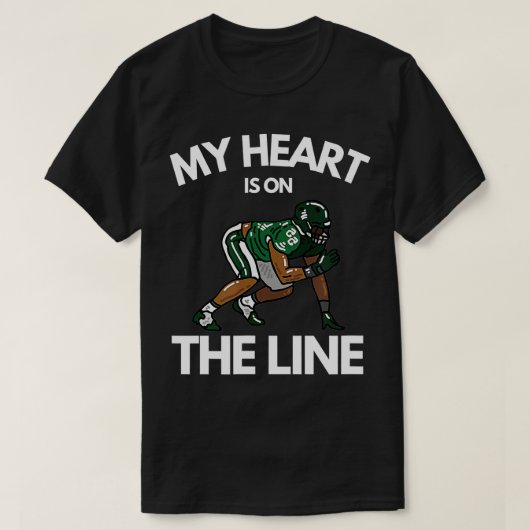 My Heart Is On The Line for football Offensive Lin Tシャツ (デザイン正面)