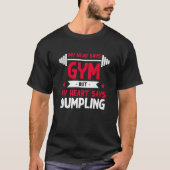 My Heart Says Dumpling Workout Humor Gym Dim Sum Tシャツ (正面)