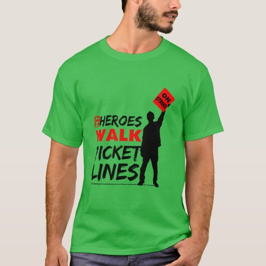 My Heroes Walk Picket Lines労働組合Tシャツ Tシャツ (正面)