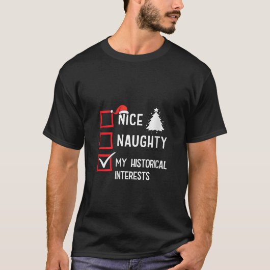 My Historical Interests Nice Naughty Xmas History  Tシャツ (正面)