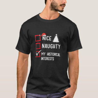 My Historical Interests Nice Naughty Xmas History  Tシャツ