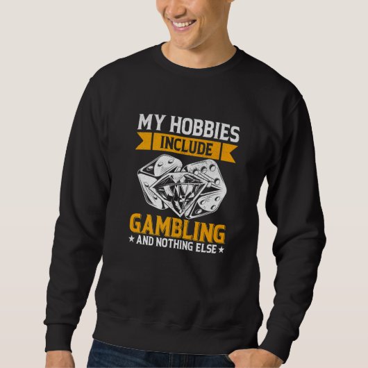 My Hobbies Include Gambling and Nothing Else Poker スウェットシャツ (正面)