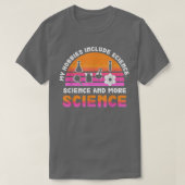 My Hobbies Include Science, Science and More Scien Tシャツ (デザイン正面)