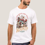 My Holidays Are Fully Booked  Tシャツ (正面)