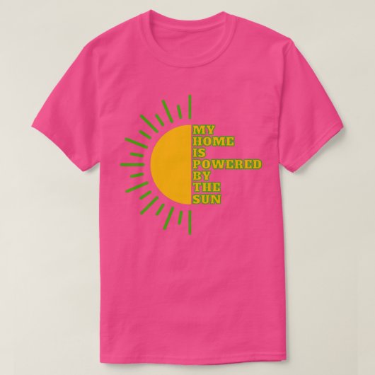 My home is powered by the sun solar energy green e tシャツ (デザイン正面)