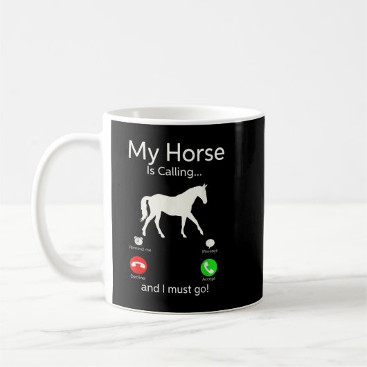 My Horse Is Calling And I Must Go Apparel Tee Clot コーヒーマグカップ (左)