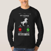 My Horse Is Calling And I Must Go! Tシャツ (正面)
