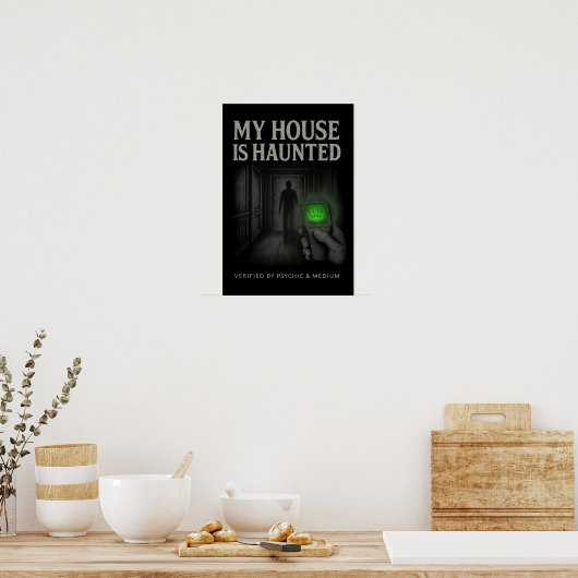 My House is Haunted Poster – Verified by Psychic ポスター (キッチン)