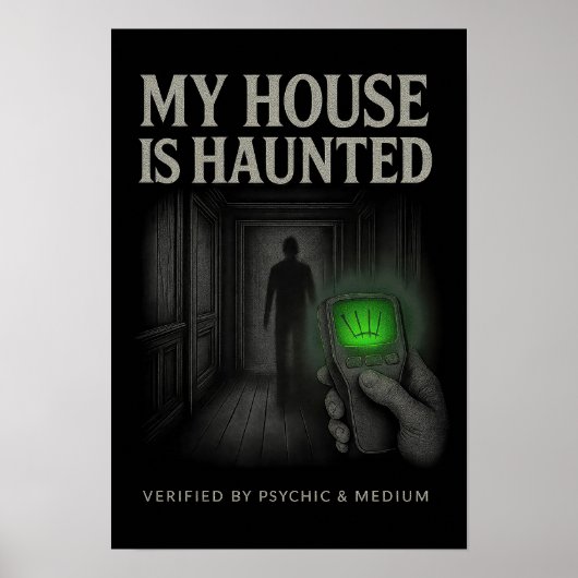 My House is Haunted Poster – Verified by Psychic ポスター (正面)
