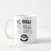 My House My Rules My Coffee Funny Coffee Mug  コーヒーマグカップ (左)