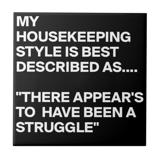 MY-HOUSEKEEPING-STYLE-IS-BEST-DESCRIBED-AS-THERE-A タイル (正面)
