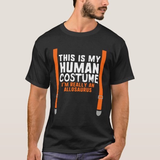 My Human Costume I m Really An Allosaurus Hallowee Tシャツ (正面)