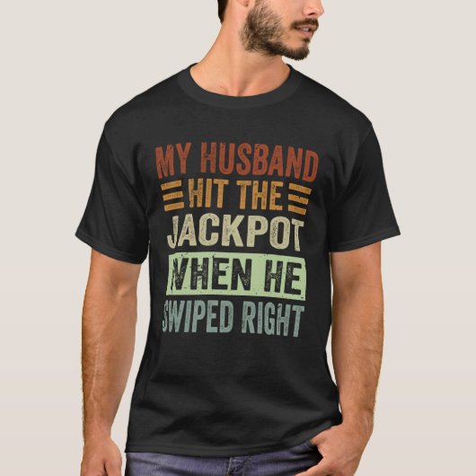 My Husband Hit The Jackpot When He Swiped Right 1 Tシャツ (正面)