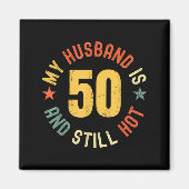 My Husband Is 50 And Still Hot Funny Quote 50th Bi マグネット (正面)