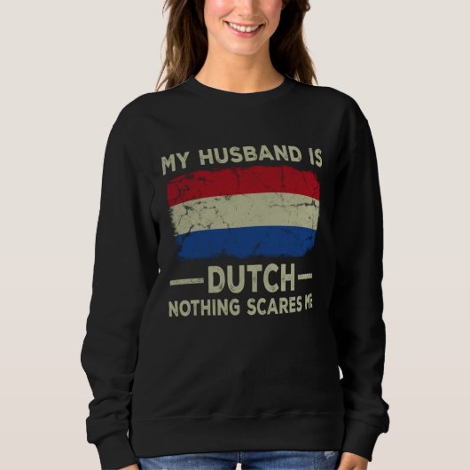 My Husband is Dutch Nothing Scares Me Wife スウェットシャツ (正面)